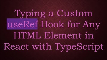 Typing a Custom useRef Hook for Any HTML Element in React with TypeScript
