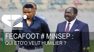 [ COMEDIE PRESSE ] FECAFOOT # MINSEP : Qui Eto'o veut humilier ?