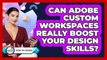 Can Adobe Custom Workspaces Really Boost Your Design Skills? - Design Tool Unlocked