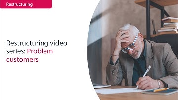 Restructuring Video Series | How to Deal With Problem Customers | Bishop Fleming