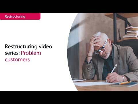 Restructuring Video Series | How to Deal With Problem Customers | Bishop Fleming