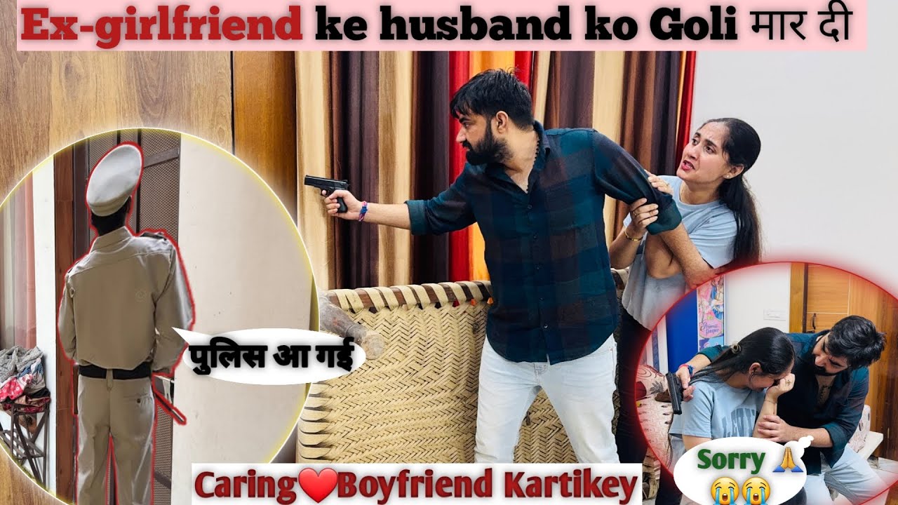 Caring❤️Boyfriend Kartikey Prank on wife | *Ex-Girlfriend ke Husband* को गोली मार दी | Gone wrong