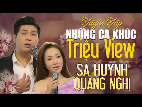🔥HOT🔥Tuyển Tập Những Ca Khúc TRIỆU VIEW || SA HUỲNH vs QUANG NGHỊ
