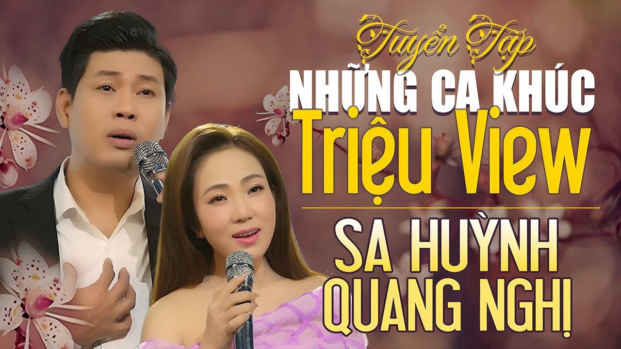 🔥HOT🔥Tuyển Tập Những Ca Khúc TRIỆU VIEW || SA HUỲNH vs QUANG NGHỊ - YouTube