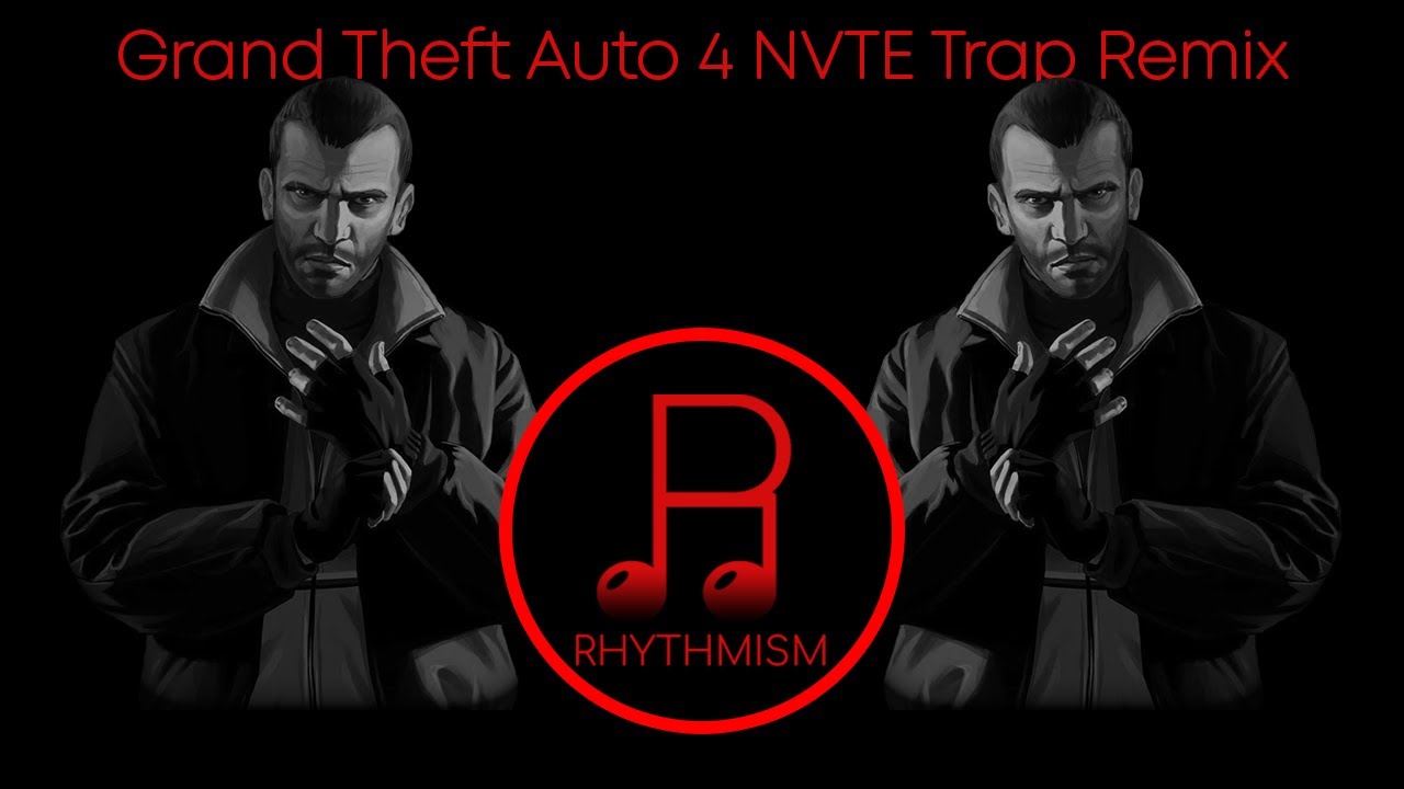 Grand Theft Auto 4 NVTE Trap Remix (Soundwave)