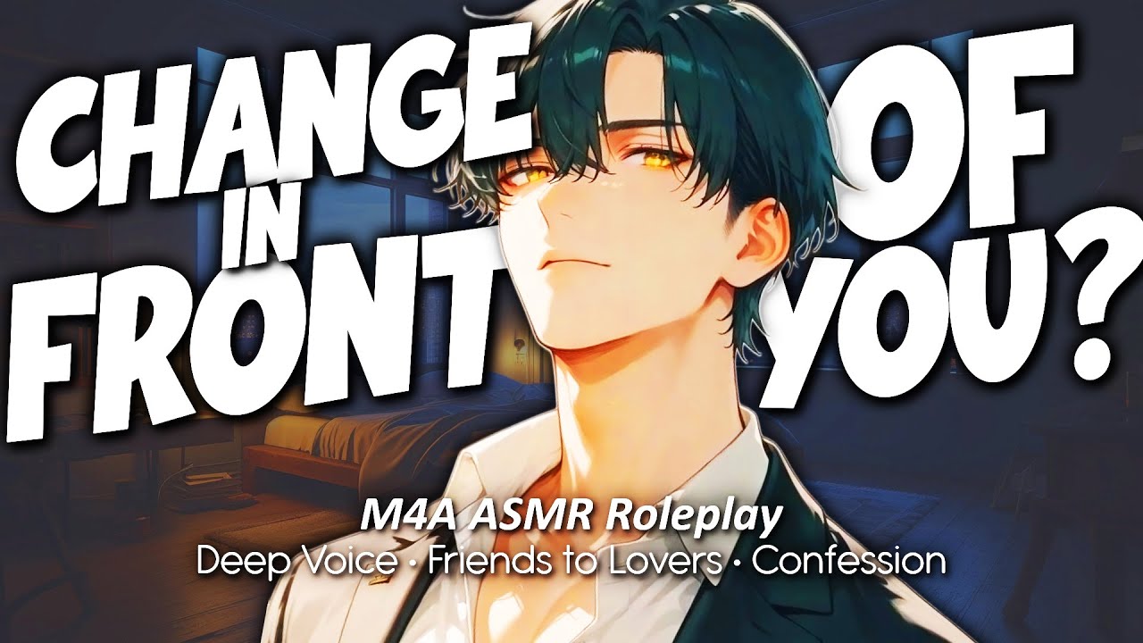 Best Friend Changes in Front of You [M4A] [Boyfriend ASMR] [Deep Voice] [Friends to Lovers]