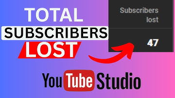 How To Find Total Number Of Subscribers You Have Lost In YouTube Studio