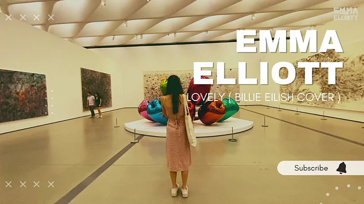 Emma Elliott - Lovely ( Billie Eilish Cover )