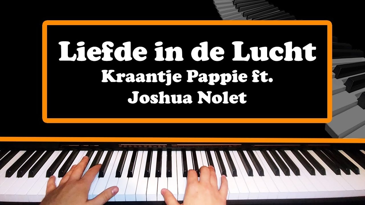 Liefde In De Lucht Kraantje Pappie Ft Josha Nolet Piano Cover