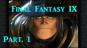 Final Fantasy IX - Playthrough Part. 1 - I Want to Be Your Canary