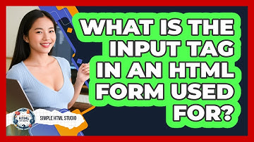 What Is The Input Tag In An HTML Form Used For? - Simple HTML Studio