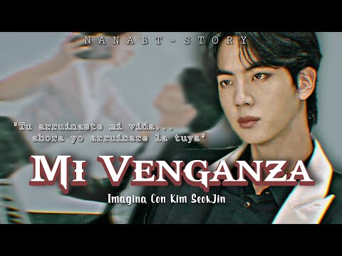 ❝🥀Mi Venganza🥀❞┇Imagina Con Kim SeokJin┇Cap. 4/7 ✎•.*。❝Guardia Baja❞