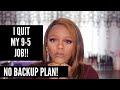 I QUIT MY 9-5 JOB WITHOUT A PLAN! | CHIT CHAT GRWM
