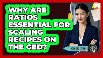 Why Are Ratios Essential For Scaling Recipes On The GED? - Your GED Coach