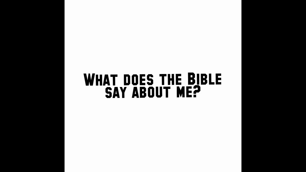 What does the Bible say about me? YouTube