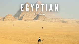 11 Minutes to Learn About Egyptian Culture: What You Must Know!