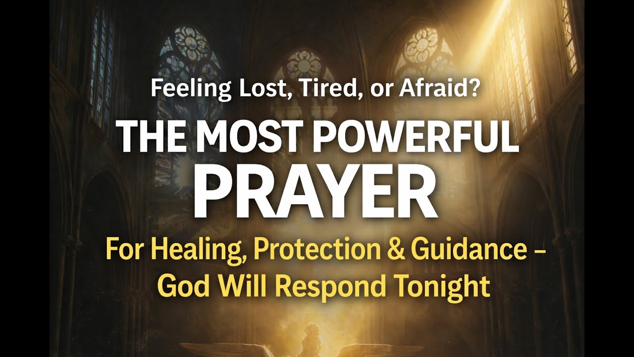 “The Most Powerful Prayer for Healing, Protection & Guidance – God Will Respond Tonight”