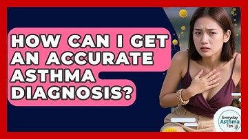 How Can I Get An Accurate Asthma Diagnosis? - Everyday Asthma Tips