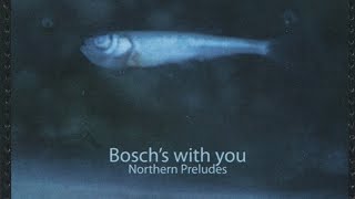 Bosch's With You - Northern Preludes [Full Album]