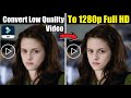How to CONVERT LOW QUALITY VIDEO to 1280p Full HD in Filmora