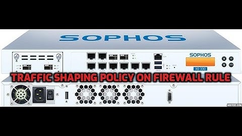 Traffic shaping policy apply on Firewall rule (QOS)-Sophos Firewall Complete Training Series -DAY 22