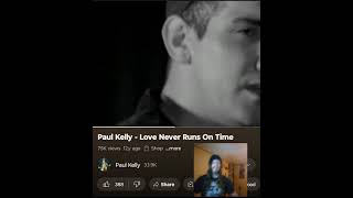 PAUL KELLY-LOVE NEVER RUNS ON TIME I LOVE HIS STORYTELLING IN THIS💜🖤 INDEPENDENT ARTIST REACTS