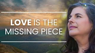 Love Is the Missing Piece on the Spiritual Path