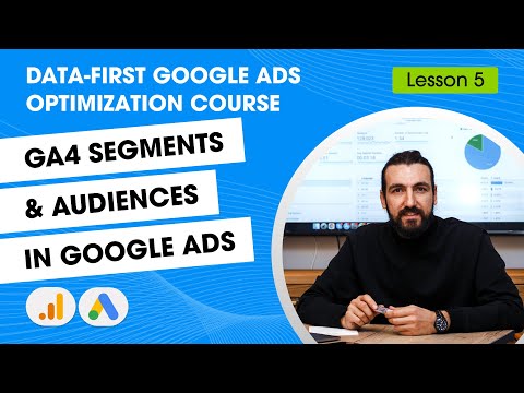 Use GA4 Audiences & Segments on Google Ads - Google Analytics 4 Audiences [Lesson 5]