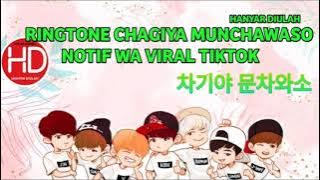 Ringtone Notification Chagiya Munchawaso Viral Tiktok 차기야 문차와소