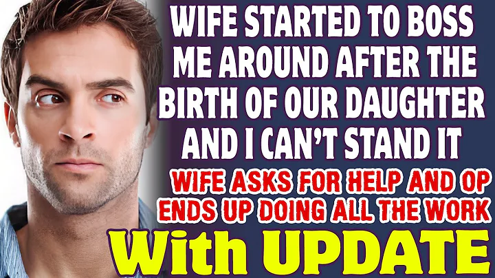 Wife Started To Boss Me Around After The Birth Of Our Daughter And I Can’t Stand It - Reddit Stories - DayDayNews