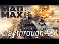 Mad max playthrough 31 le grand nettoyage 