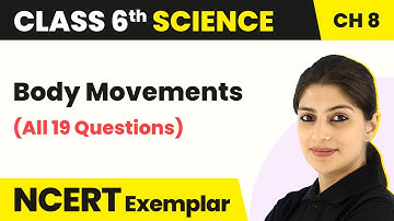 Body Movements - Concept/All Questions Solved | Class 6 Science Chapter 8 NCERT Exemplar