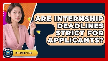 Are Internship Deadlines Strict For Applicants? | Internship Hero News