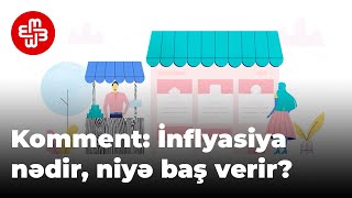 Komment: İnflyasiya nədir, niyə baş verir?