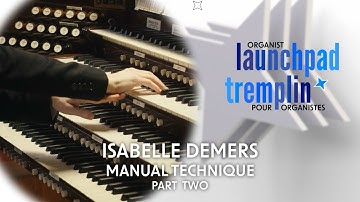 Organist Launchpad | Manual Technique with Isabelle Demers