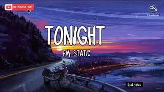 Fm Static - Tonight  Lyrics 