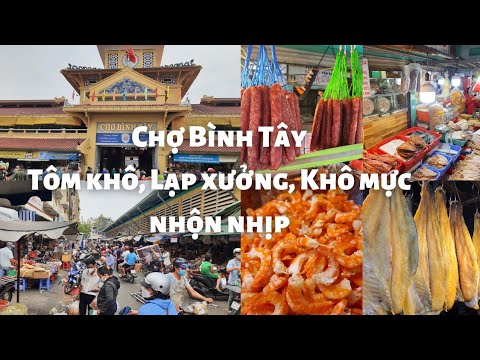 chợ bình tây ở đâu Update Chợ Bình Tây q.6: Gần tết khu bán Lạp xưởng, Khô mực, Tôm khô nhộn nhịp xe cộ, GIÁ CẢ các loại