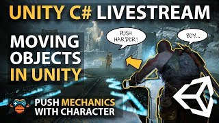 Unity C# Livestream - Moving Objects in Unity - Push Mechanics with your Character