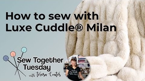 Tips and Tricks for Sewing with Luxe Cuddle® Milan