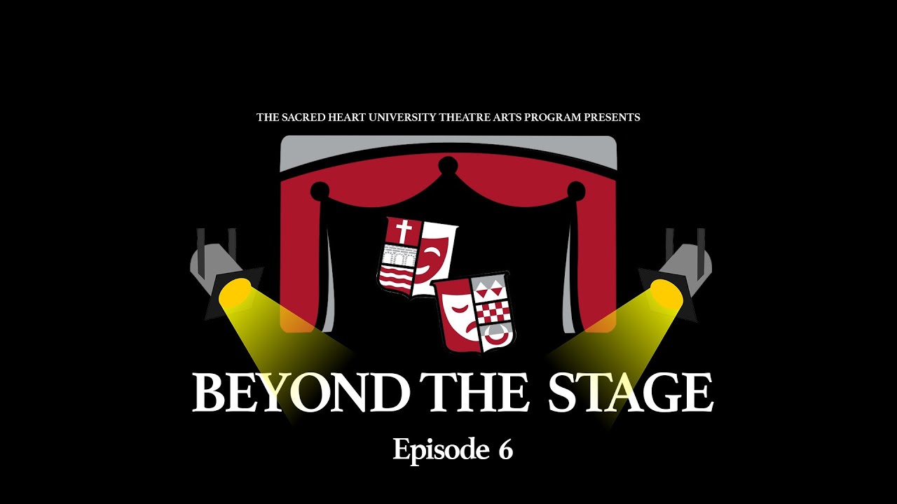 Sacred Heart University Theatre Beyond the Stage