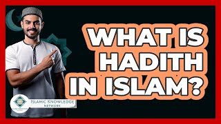 What Is Hadith In Islam? - Islamic Knowledge Network