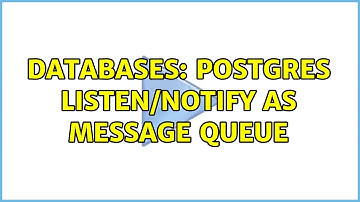 Databases: Postgres Listen/Notify As Message Queue (2 Solutions!!)