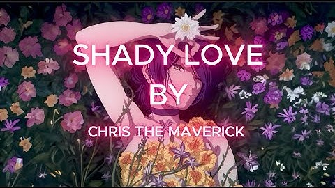 SHADY-LOVE(OFFICIAL VIDEO) CHRIS THE MAVERICK