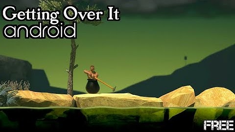 Getting Over It|| FOR ANDROID||Free Download