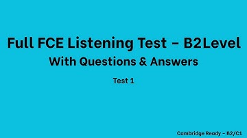 Full B2 First (FCE) Listening Test 1 With Questions And Answers