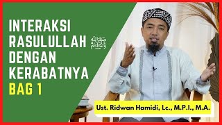 10. Seni Interaksi Rasulullah ﷺ dengan Kerabatnya (Bag 1) 🟢Ust. Ridwan Hamidi, Lc., M.P.I., M.A.