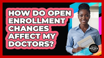 How Do Open Enrollment Changes Affect My Doctors? - Black Policy Pros