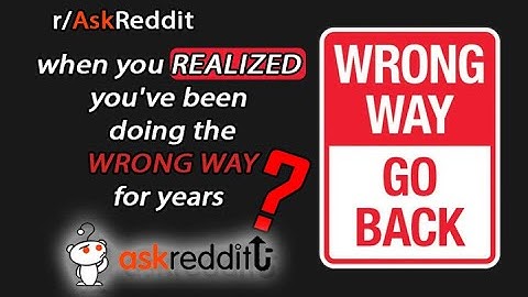 askredditup-when you realized you