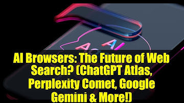 AI Browsers: The Future of Web Search? (ChatGPT Atlas, Perplexity Comet, Google Gemini & More!)