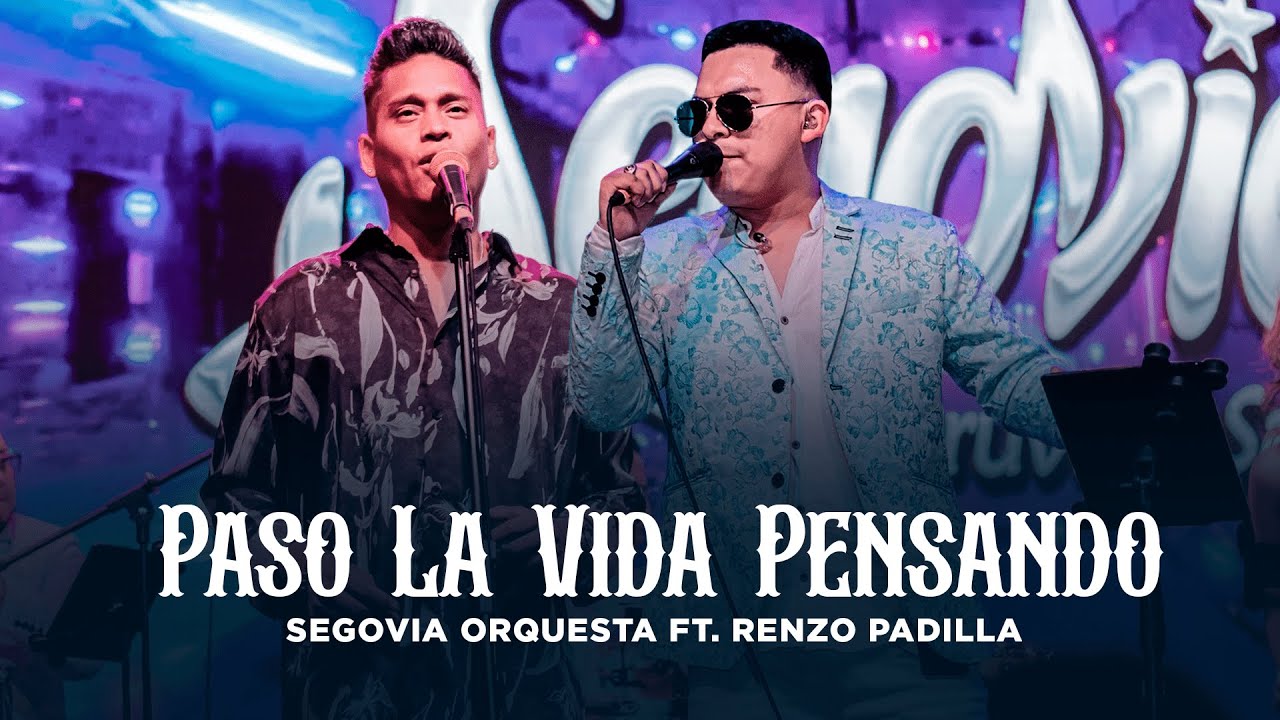 Segovia Orquesta - Paso la Vida Pensando ft. Renzo Padilla (XIII